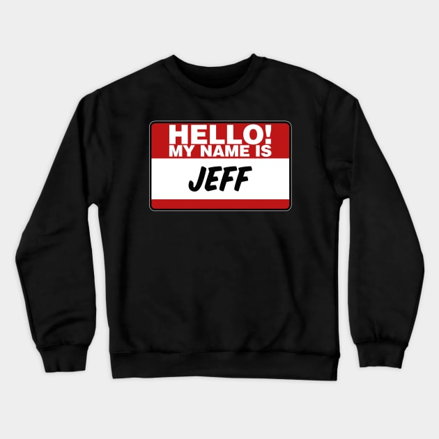 My Name Is Jeff Crewneck Sweatshirt by TextTees